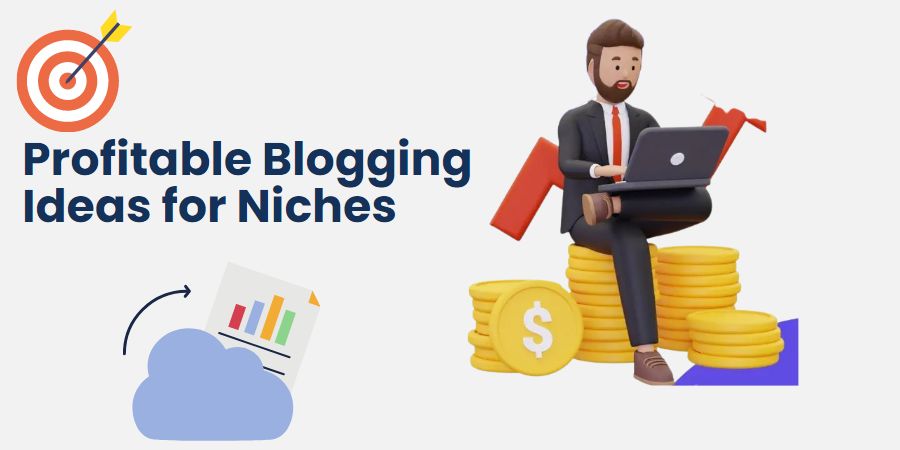 Write Most Profitable Blogging Ideas for Niches